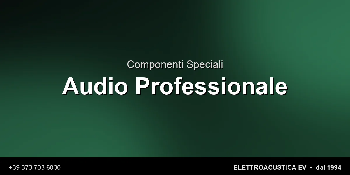 Componenti Speciali Audio Pro - Elettroacustica EV