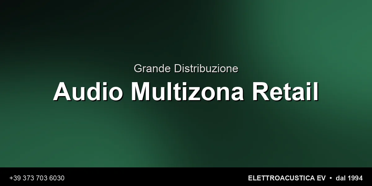 Grande Distribuzione Retail Napoli - Elettroacustica EV