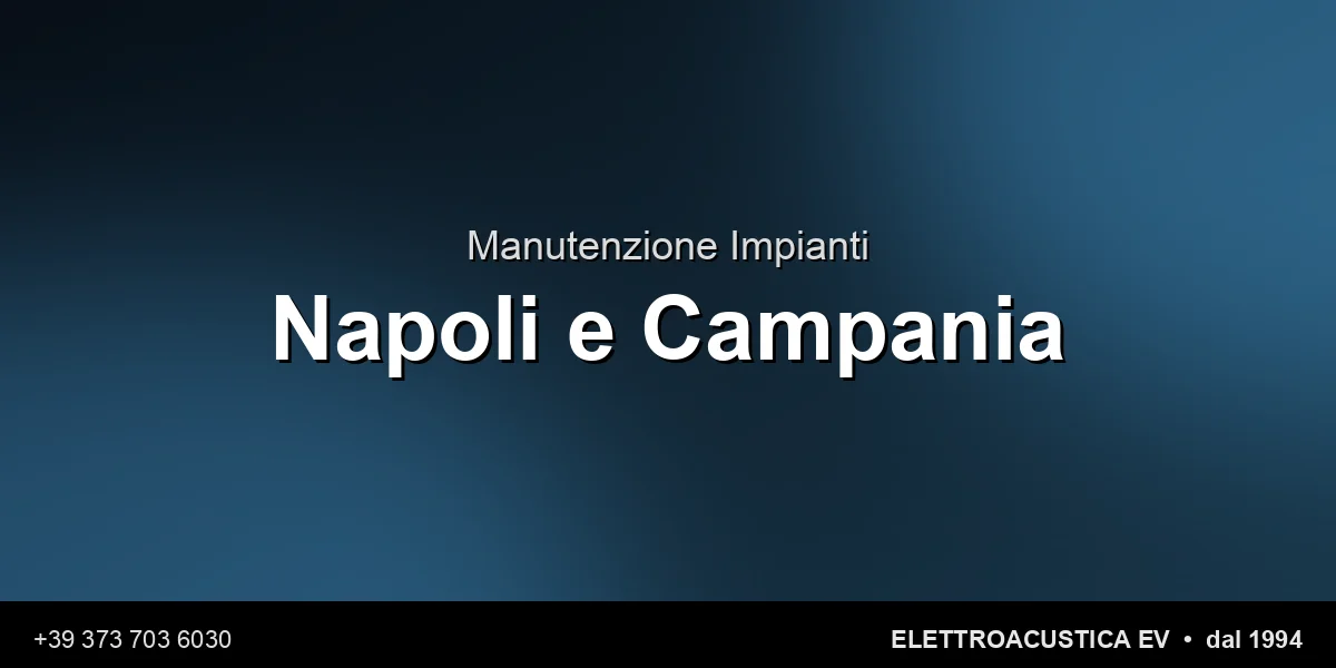 Manutenzione Impianti Napoli - Elettroacustica EV