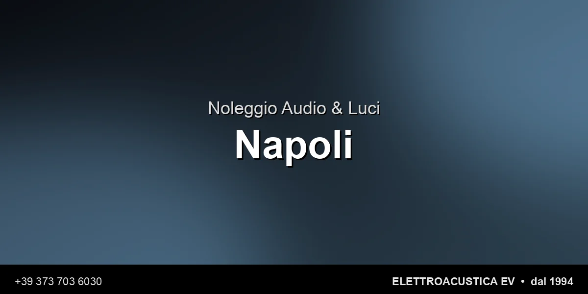 Noleggio Audio Luci Napoli - Elettroacustica EV