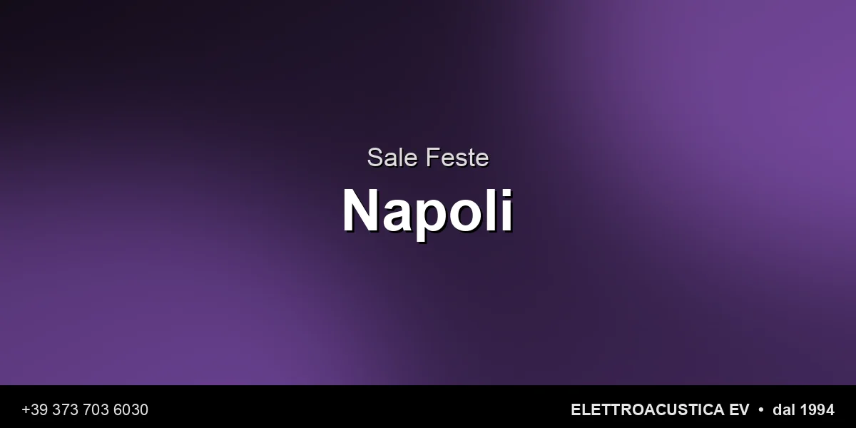 Sale Feste Napoli - Elettroacustica EV