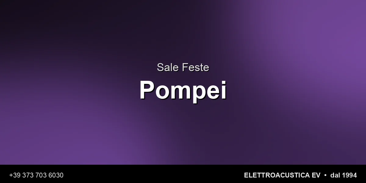 Sale Feste Pompei - Elettroacustica EV
