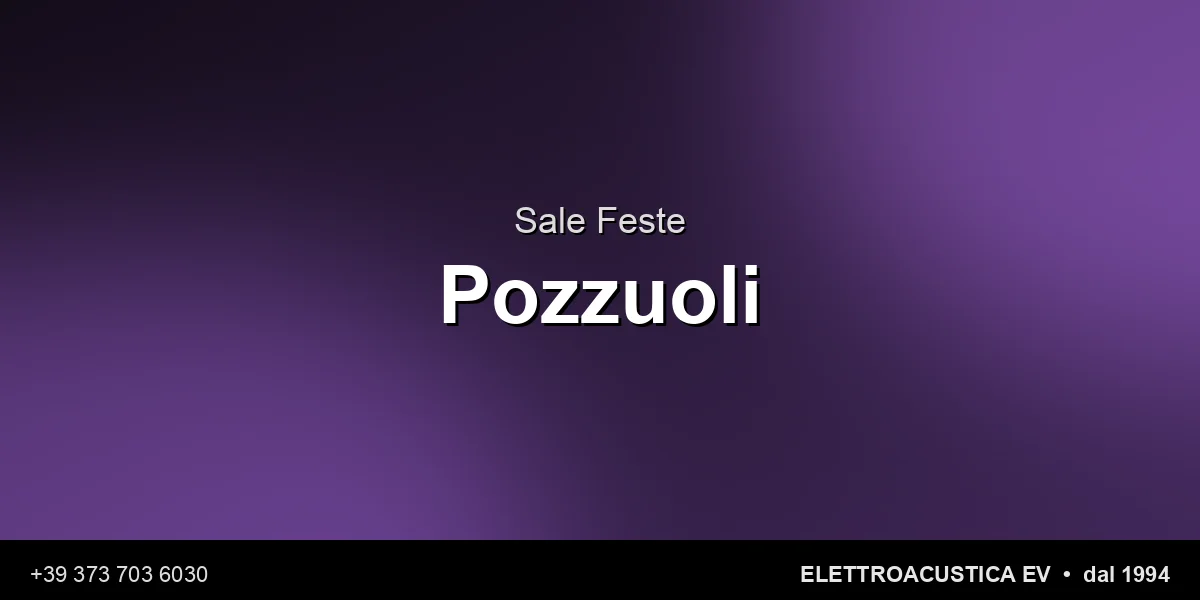 Sale Feste Pozzuoli - Elettroacustica EV