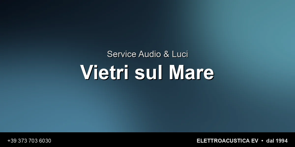 Service Audio Luci Vietri Sul Mare - Elettroacustica EV