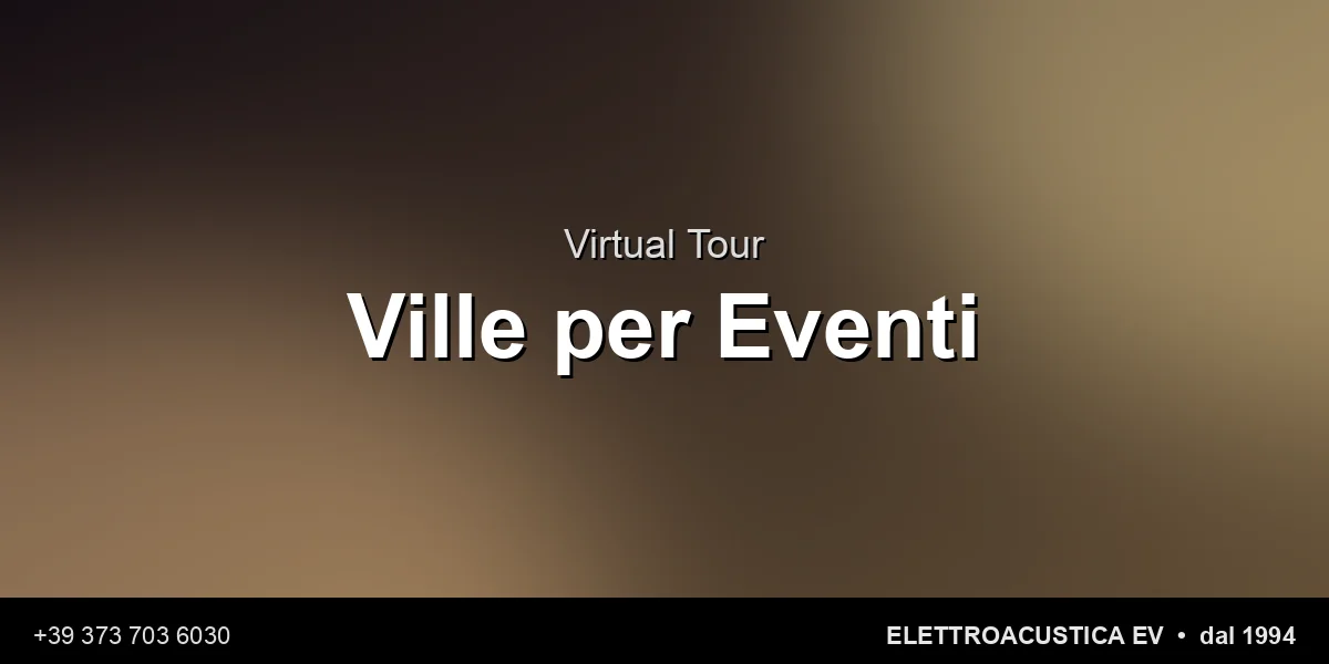 Virtual Tour Ville Eventi - Elettroacustica EV